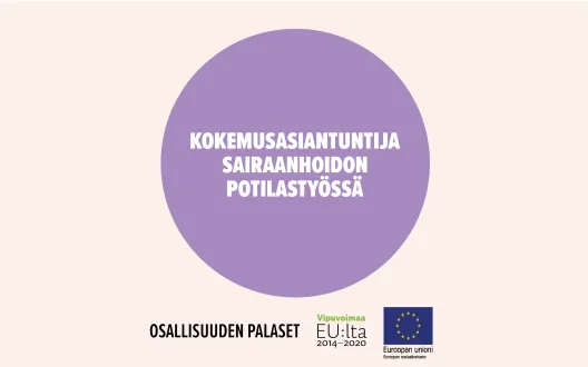 Kokemusasiantuntija sairaanhoidon potilastyössä -toimintamalli on "osallisuuden palanen", joilla voidaan lisätä erityisesti heikoimmassa asemassa olevien osallisuutta.