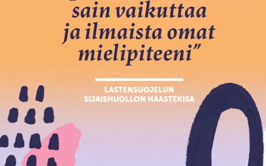 "Opin uusia asioita, sain vaikuttaa ja ilmaista omat mielipiteeni" - Lastensuojelun sijaishuollon haastekisa
