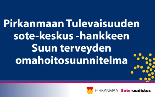 Pirkanmaan suun terveydenhuollon omahoitosuunnitelma, video ja ohjeet