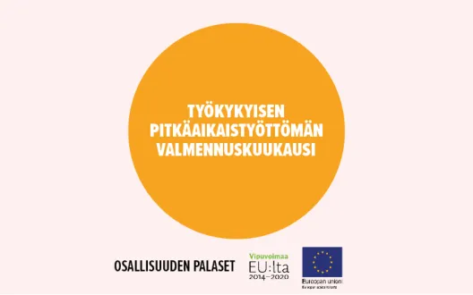 Osallisuuden palanen Työkykyisen pitkäaikaistyöttömän valmennuskuukausi.
