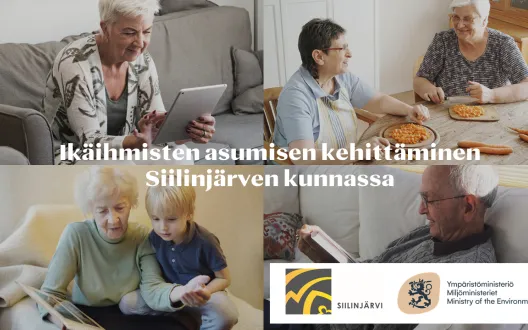 Kuvassa neljä kuvaa rinnakkain, joissa ikäihmisä erilaisissa toiminnoissa. Oikeassa alareunassa ympäristöministeriön, sekä siilinjärven kunnan logot