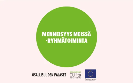 Menneisyys meissä -ryhmätoiminnan malli kuuluu Osallisuuden palaset kokonaisuuteen, jota rahoittaa Euroopan sosiaalirahasto.