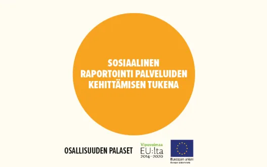 Sosiaalinen raportointi palveluiden kehittämisen tukena -toimintamalli on kehitetty osana Osallisuuden palaset -kehittämistyötä.