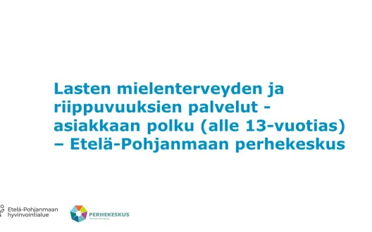 Perhekeskus - Lasten mielenterveyden ja riippuvuuksien palvelut -asiakkaan polku (alle 13-vuotias)