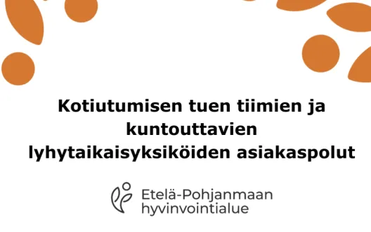 Kotiutumisen tuen tiimien ja kuntouttavien lyhytaikaisyksiköiden asiakaspolut