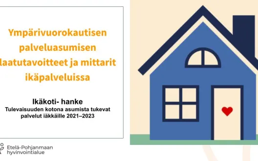 Sininen talo keltaisella taustalla. Talon vieressä teksti: Ympärivuorokautisen palveluasumisen laatutavoitteet ja mittarit ikäpalveluissa.  Ikäkoti- hanke, Tulevaisuuden kotona asumista tukevat palvelut iäkkäille 2021–2023 