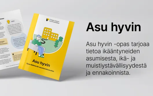 Kuvassa kuva Asu hyvin oppaasta ja teksti "Asu hyvin, Asu hyvin-opas tarjoaa tietoa ikääntyneiden asumisesta, ikä- ja muistiystävällisyydestä ja ennoinnista" 
