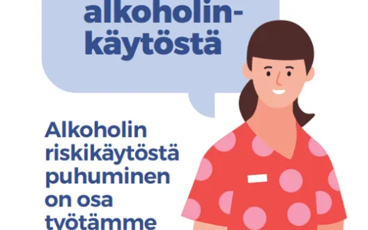 Alkoholin riskikäytöstä puhuminen on osa työtämme