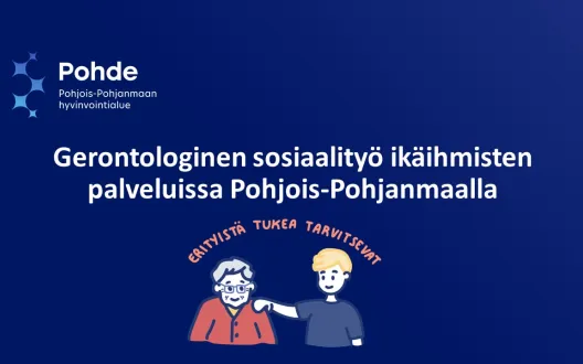 Gerontologinen sosiaalityö ikäihmisten palveluissa Pohjois-Pohjanmaalla