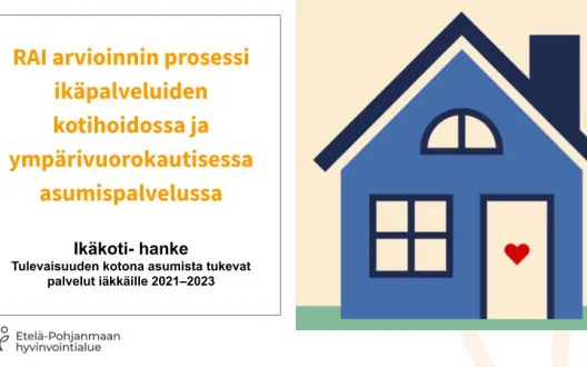 Sininen talo keltaisella taustalla, vieressä teksti: RAI arvioinnin prosessi ikäpalveluiden kotihoidossa ja ympärivuorokautisessa asumispalvelussa