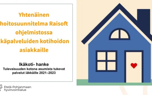 Sininen talo keltaisella pohjalla, vieressä teksti: Yhtenäinen hoitosuunnitelma Raisoft ohjelmistossa ikäpalveluiden kotihoidon asiakkaille