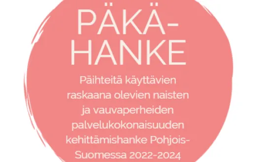 Päihteitä käyttävien raskaana olevien ja vauvaperheiden palvelukokonaisuuden kehittämishanke Pohjois-Suomessa 2022-2024
