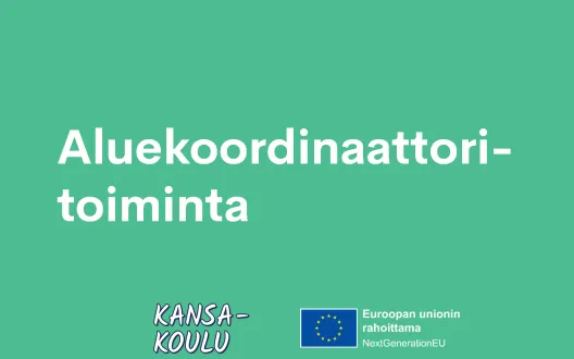 Aluekoordinaattoritoiminta. Kansa-koulu-hanke. Euroopan unionin rahoittama. NextGenerationEU.