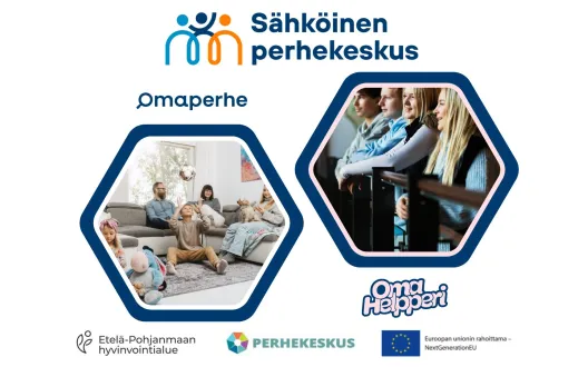 Kuva perheestä sohvalla ja toisessa kuvassa kaksi nuorta tyttöä ja kaksi nuorta poikaa. Kuvassa tekstit Sähköinen perhekeskus sekä Omaperheen, Omahelpperin, Etelä-Pohjanmaan hyvinvointialueen, perhekeskuksen ja EU:n logot