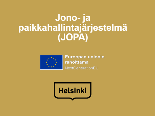 Kuva jossa lukee jono- ja paikkahallintajärjestelmä sekä Helsingin kaupungin ja EU logot.