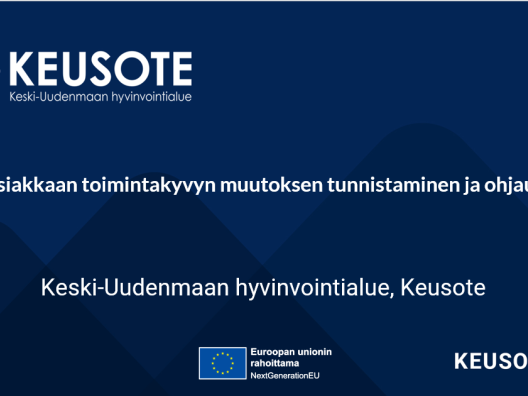 Aiheen otsikko: Asiakkaan toimintakyvyn muutoksen tunnistaminen ja ohjaus,  Keski-Uudenmaan hyvinvointialue. EU-unionin rahoittama