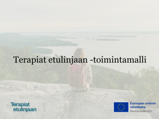 Kuvistuskuva, jossa lukee Terapiat etulinjaan -toimintamalli ja lisäksi siinä on Terapiat etulinjaan logo sekä EU:n rahoittama -logo.