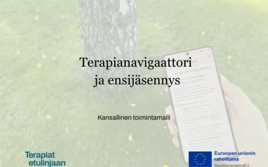 Kansikuva, jonka otsikkona on Terapianavigaattori ja ensijäsennys - kansallinen toimintamalli. Sekä Terapiat etulinjaan ja EU-logot.
