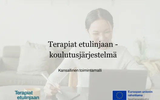 Kansikuva jossa on otsikko: Terapiat etulinjaan -koulutusjärjestelmä, kansallinen toimintamalli. Sekä Terapiat etulinjaan ja EU-logot.
