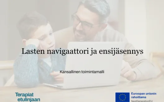 Kansikuva jossa otsikko: Lasten navigaattori ja ensijäsennys - kansallinen toimintamalli. Sekä Terapiat etulinjaan ja EU -logot.