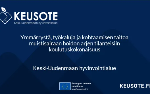 Ymmärrystä, työkaluja ja kohtaamisen taitoa muistisairaan hoidon arjen tilanteisiin koulutuskokonaisuus