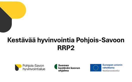 Teksti Kestävää hyvinvointia Pohjois-Savoon RRP2. Lisäksi EU-lippu ja Kestävän kasvun ohjelman logo.