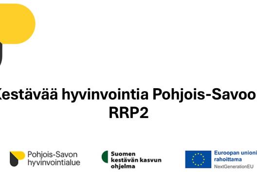 Teksti Kestävää hyvinvointia Pohjois-Savoon RRP2. Lisäksi EU-lippu ja Kestävän kasvun ohjelman logo.