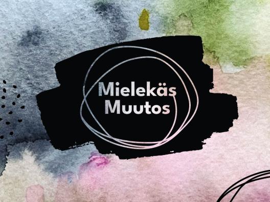 Vesivärimaalauksessa vaaleanpunaisen, harmaan ja vihreän sävyjä pehmeän hattaran omaisesti. Keskellä mustassa pilvessä lukee Mielekäs Muutos.