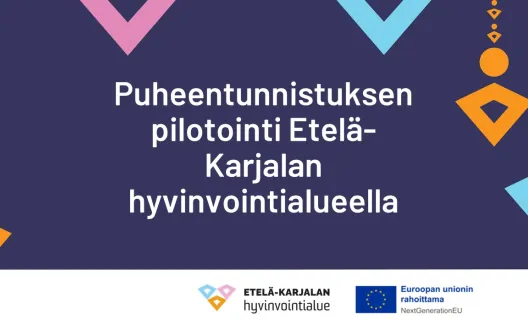 Puheentunnistuksen pilotointi Etelä-Karjalan hyvinvointialueella