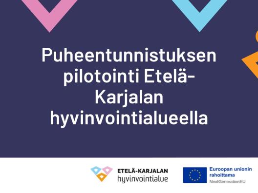 Puheentunnistuksen pilotointi Etelä-Karjalan hyvinvointialueella