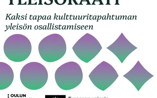 Yleisöraati – Kaksi tapaa kulttuuritapahtuman yleisön osallistamiseen. Oulun Kulttuuritapahtumayhdistys. Euroopan unionin osarahoittama. 