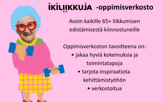 Piirretty iäkäs naishahmo nostelee käsipainoja helmet kaulassa. Vieressä teksti, jossa kuvataan Ikiliikkuja-oppimisverkostoa.