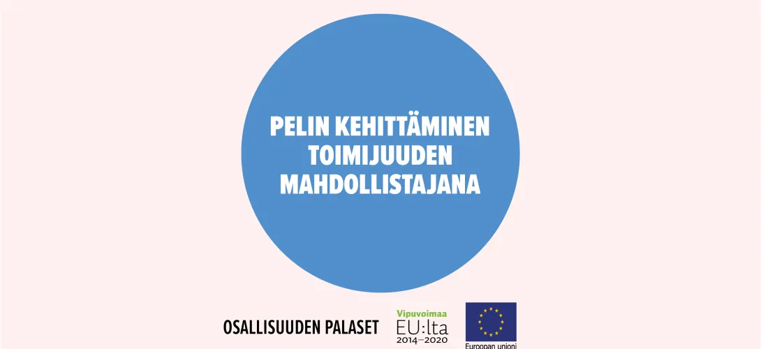 Pelin kehittäminen toimijuuden mahdollistajana