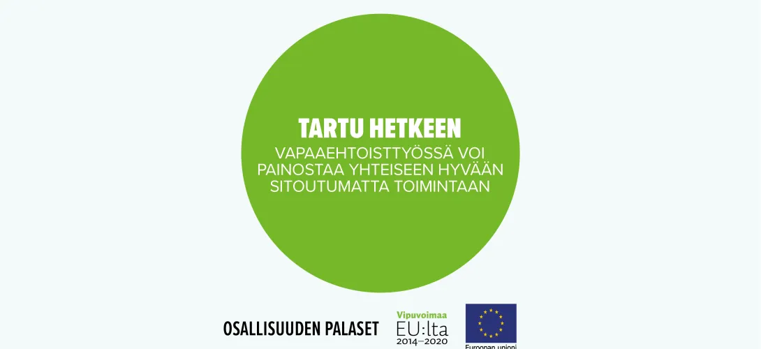 Tartu hetkeen -vapaaehtoistyössä voi panostaa yhteiseen hyvään sitoutumatta toimintaan
