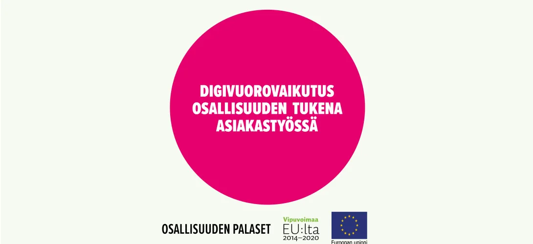 Digivuorovaikutus osallisuuden tukena asiakastyössä