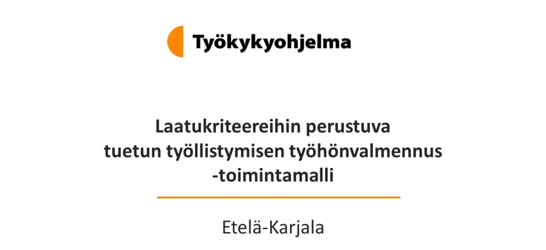 Laatukriteereihin perustuva tuetun työllistymisen työhönvalmennus -toimintamalli - Etelä-Karjala