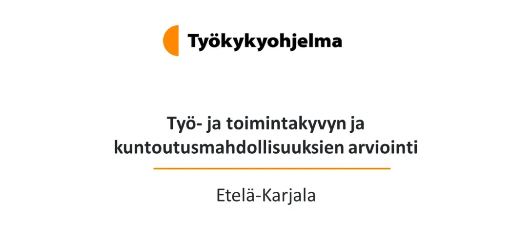 Työ- ja toimintakyvyn ja kuntoutusmahdollisuuksien arviointi (Etelä-Karjala)