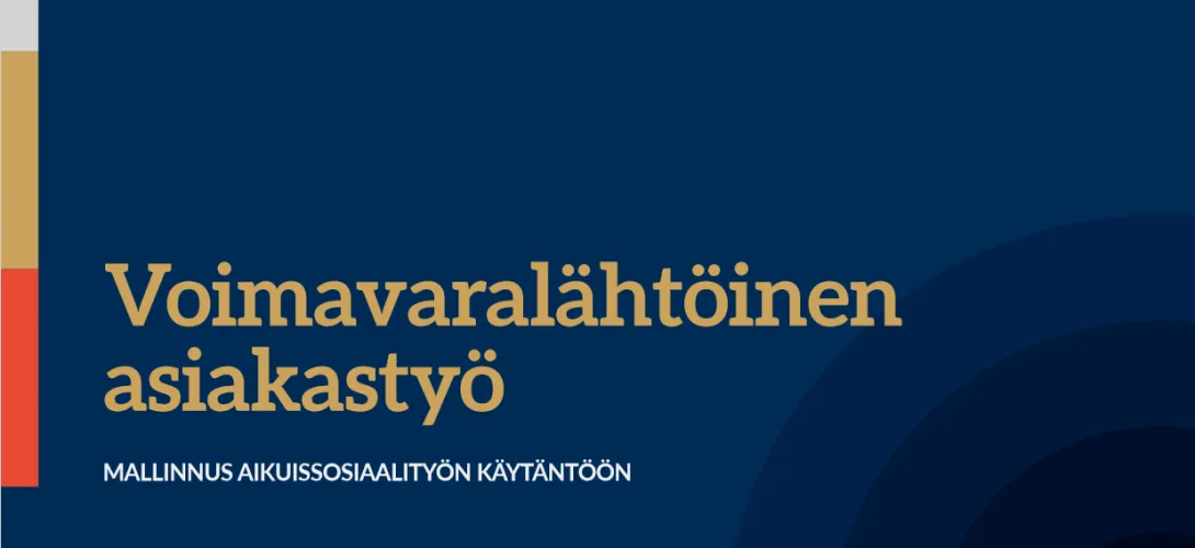 Voimavaralähtöinen asiakastyö - mallinnus aikuissosiaalityön käytäntöön 