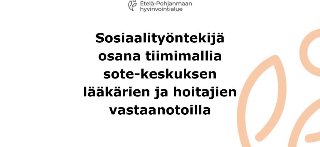 Sosiaalityöntekijä osana tiimimallia sote-keskuksen lääkärien ja hoitajien vastaanotoilla