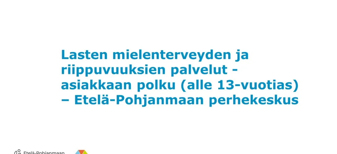 Perhekeskus - Lasten mielenterveyden ja riippuvuuksien palvelut -asiakkaan polku (alle 13-vuotias)