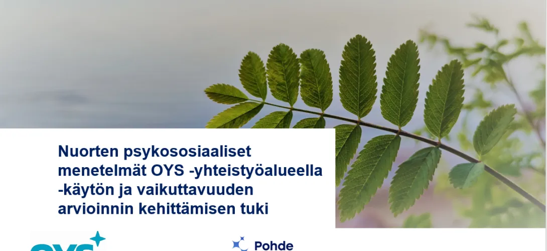 Nuorten psykososiaaliset menetelmät OYS -yhteistyöalueella -käytön ja vaikuttavuuden arvioinnin kehittämisen tuki 