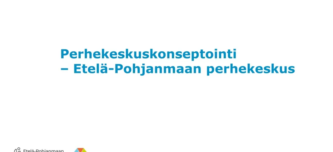 Perhekeskuskonseptointi Etelä-Pohjanmaa