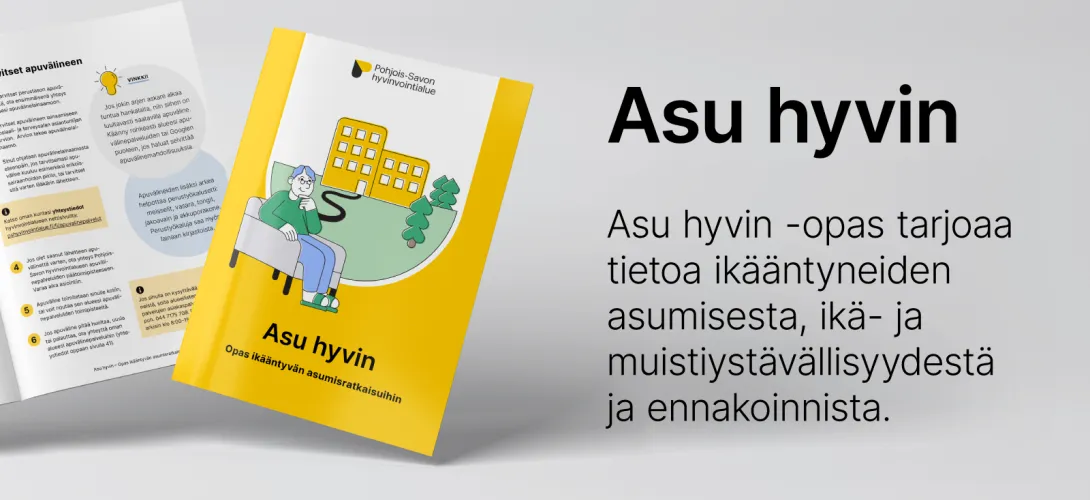 Asu hyvin - Opas ikääntyvän asumisratkaisuihin (Kehittyvä ja ikäystävällinen Siilinjärvi -hanke)