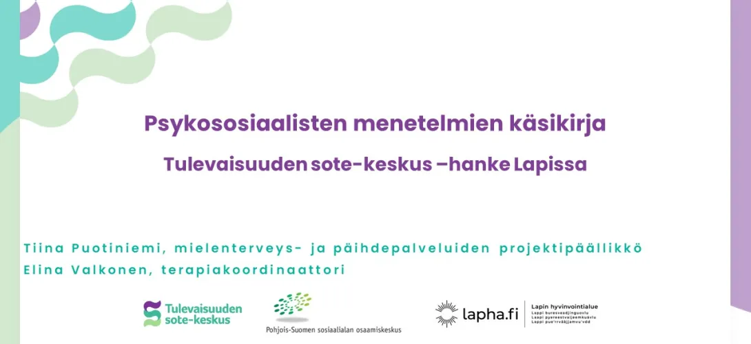 Tulevaisuuden sote-keskus -hanke Lapissa: Psykososiaalisten menetelmien käsikirja 
