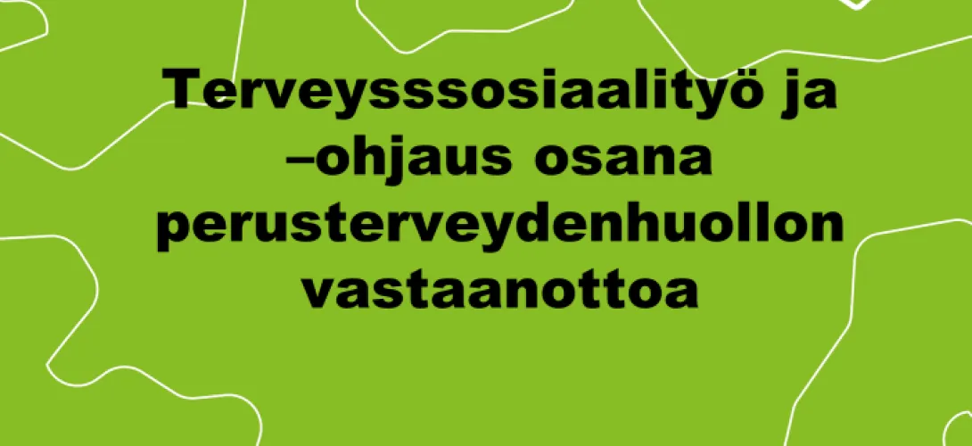 Terveyssosiaalityö ja -ohjaus osana perusterveydenhuollon vastaanottoa