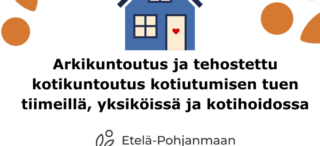 Arkikuntoutus ja tehostettu kotikuntoutus kotiutumisen tuen tiimeillä, yksiköissä ja kotihoidossa.