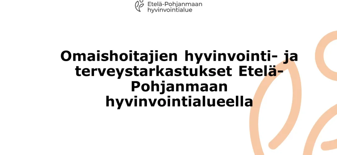 Omaishoitajien hyvinvointi- ja terveystarkastukset Etelä-Pohjanmaalla