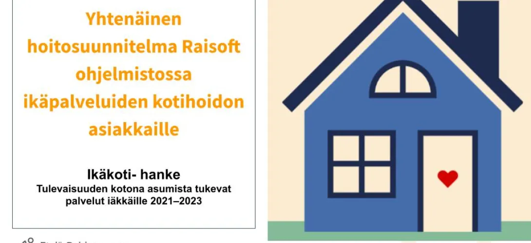 Yhtenäinen hoitosuunnitelma Raisoft ohjelmistossa ikäpalveluiden kotihoidon asiakkaille