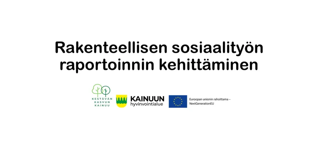 Rakenteellisen sosiaalityön raportoinnin kehittäminen, Kainuun HVA (RRP, P4, I3)