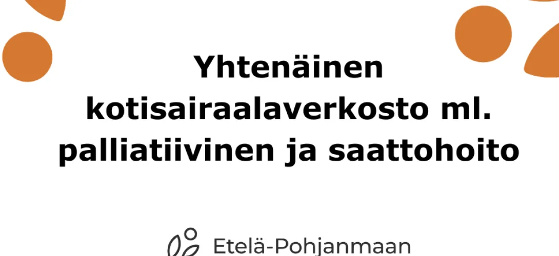 Yhtenäinen kotisairaalaverkosto ml. palliatiivinen ja saattohoito